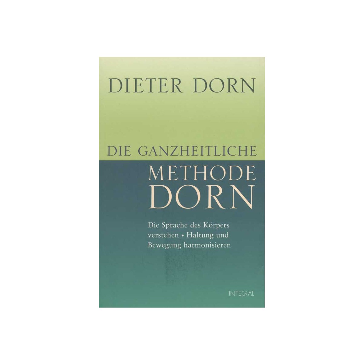 Dorn Dieter, Die ganzheitliche Methode Dorn