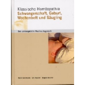 Grollmann Heidi, Murer Urs, Bucher Regula - Klassische Homöopathie, Schwangerschaft, Geburt, Wochenbett und Säuglinge