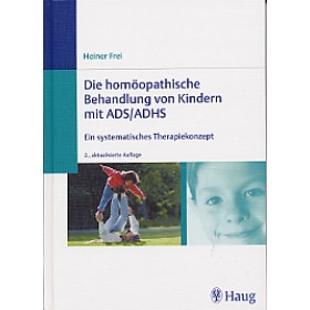 Frei Heiner, Die homöopathische Behandlung von Kindern mit ADS / ADHS