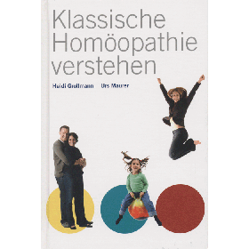 Grollmann Heidi & Maurer Urs, Klassische Homöopathie verstehen