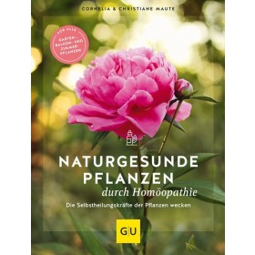 Maute Cornelia & Christiane, Naturgesunde Pflanzen durch Homöopathie