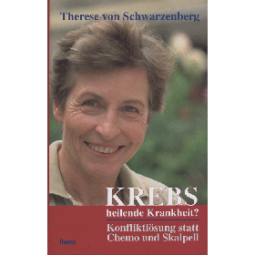 Schwarzenberg Therese von, Krebs - heilende Krankheit?